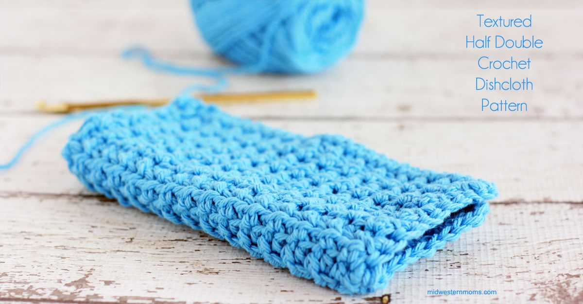 Textured Half Double Crochet Dishcloth Midwestern Moms