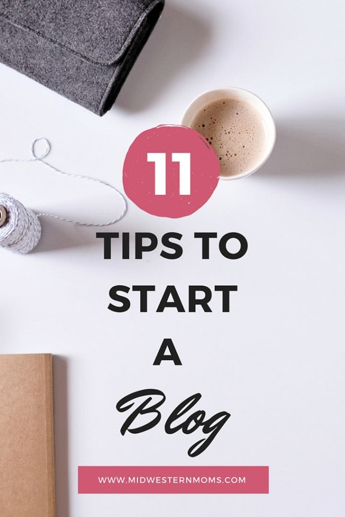 Thinking about starting a blog? These 11 tips will help make starting a blog easier.
