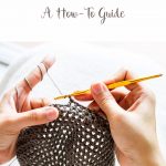 Crochet A Hat: A How-To Guide